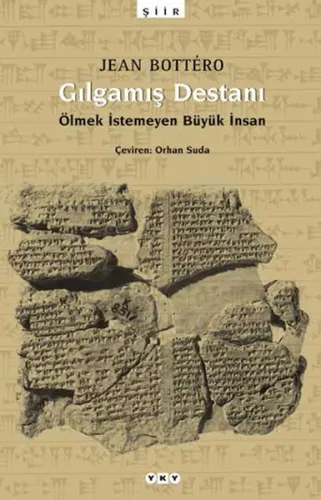 Gılgamış Destanı; Ölmek İstemeyen Büyük İnsan