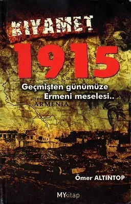 Kıyamet 1915 Geçmişten Günümüze Ermeni Meselesi