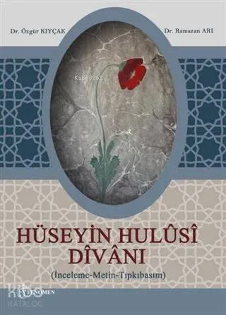Hüseyin Hulûsî Dîvânı; (İnceleme-Metin-Tıpkıbasım)