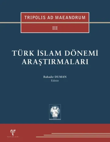 TRIPOLIS AD MAEANDRUM III - Türk İslam Dönemi Araştırmaları