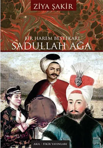 Bir Harem Bestekârı Sadullah Ağa