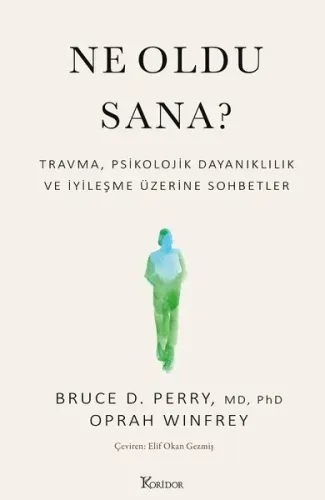 Ne Oldu Sana? Travma Psikolojik Dayanıklılık ve İyileşme Üzerine Sohbetler