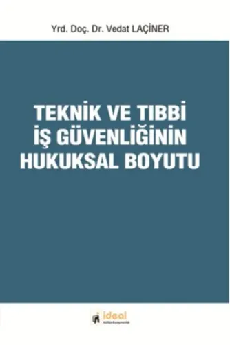 Teknik Ve Tıbbi İş Güvenliğinin Hukuksal Boyutu