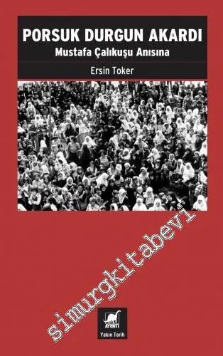 Porsuk Durgun Akardı : Mustafa Çalıkuşu Anısına -         2023