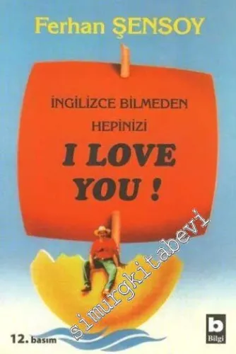 İngilizce Bilmeden Hepinizi I Love You -         2023