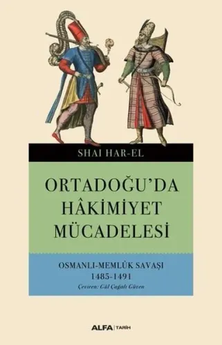 Ortadoğu'da Hakimiyet Mücadelesi; Osmanlı - Memlük Savaşı 1485-1491