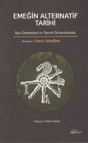 Emeğin Alternatif Tarihi; İşçi Denetimi ve İşyeri Demokrasisi