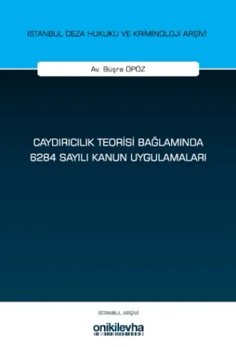 Caydırıcılık Teorisi Bağlamında 6284 Sayılı Kanun Uygulamaları