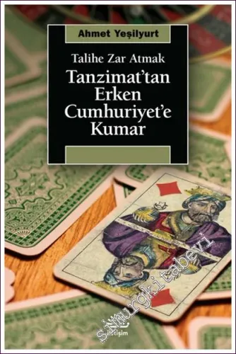 Talihe Zar Atmak: Tanzimat'tan Erken Cumhuriyet'e Kumar -