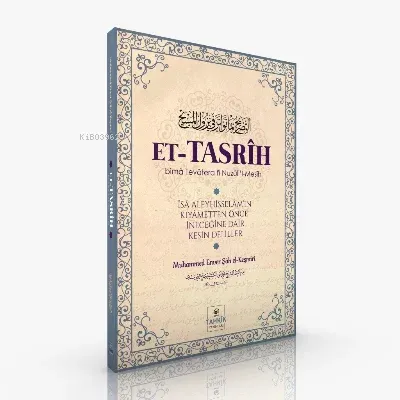Et-Tasrih;Îsa Aleyhisselam'ın Kıyametten Önce İneceğine Dair Kesin Deliller