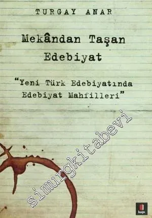 Mekândan Taşan Edebiyat: Yeni Türk Edebiyatında Edebiyat Mahfilleri -