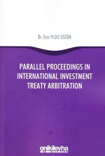 Parallel Proceedings in International Investment Treaty Arbitration