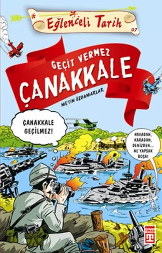 Geçit Vermez Çanakkale; Eğlenceli Tarih