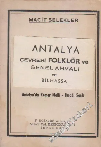 Yarım Asrın Arkasından: Antalya Çevresi Folklör ve Genel Ahvali ve Bilhassa Antalya'da Kemer, Melli, İbradı ve Serik -