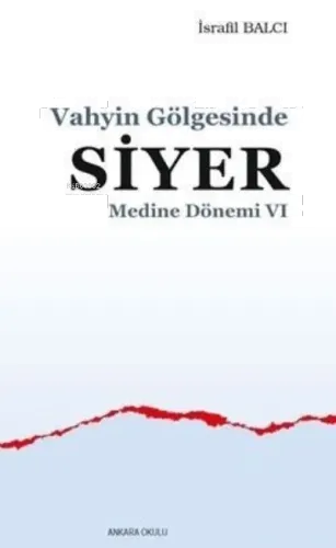 Vahyin Gölgesinde Siyer - Medine Dönemi VI