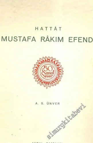 50 Sanat Sever: Hattat Mustafa Rakım Efendi, 1757 - 1826 -        1953