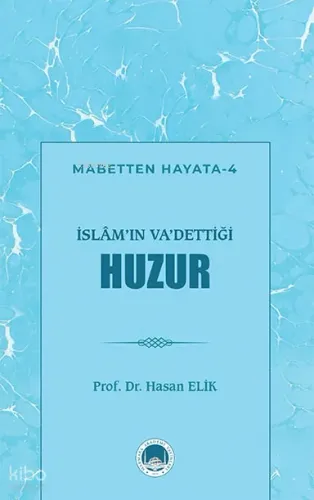 İslâm’ın Va’dettiği Huzur;Mabetten Hayata - 4