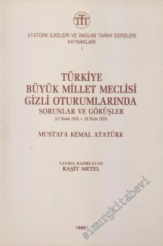 Türkiye Büyük Millet Meclisi Gizli Oturumlarında Sorunlar ve Görüşler 23 Nisan - 29 Ekim 1923 -        1990