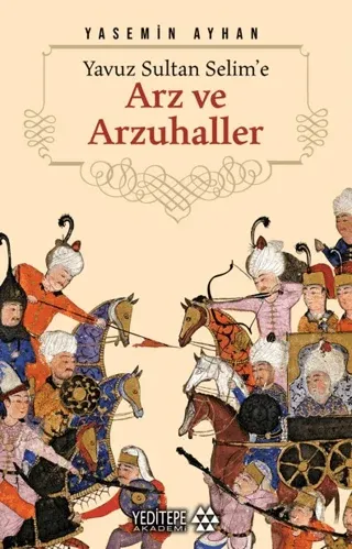 Arz ve Arzuhaller Yavuz Sultan Selim'e