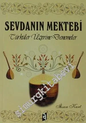 Sevdanın Mektebi: Türküler Üzerine Denemeler -