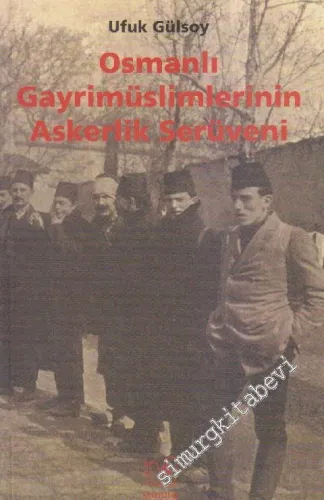 Osmanlı Gayrimüslimlerinin Askerlik Serüveni -