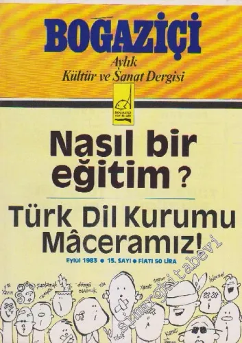 Boğaziçi Aylık Kültür  ve Sanat Dergisi - Dosya: Nasıl Bir Eğitim? - Türk Dil Kurumu Maceramız! - Sayı: 15      Eylül 1983