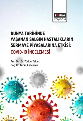 Dünya Tarihinde Yaşanan Salgın Hastalıkların Sermaye Piyasalarına Etkisi: Covid-19 İncelemesi (E-Kitap)