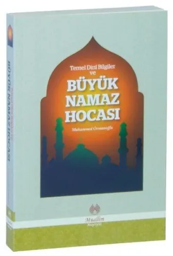 Temel Dini Bilgiler ve Büyük Namaz Hocası