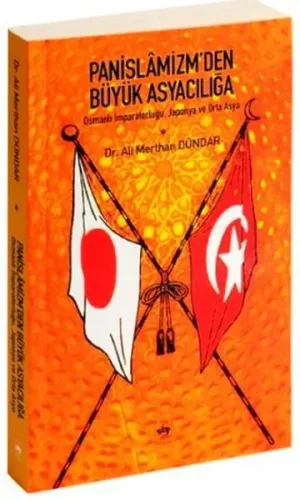 Panislâmizm´den Büyük Asyacılığa; Osmanlı İmparatorluğu, Japonya ve Orta Asya