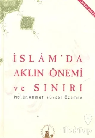 İslam'da Aklın Önemi ve Sınırı (Ciltli)