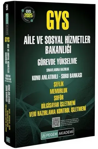 Pegem Yayınları 2025 GYS Aile ve Sosyal Hizmetler Bakanlığı Şeflik, Memurluk, Şoför, Bilgisayar İşletmeni, Veri Hazırlama Kontrol İşletmeni Konu Anlatımlı Soru Bankası