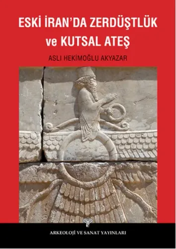 Eski İranda Zerdüştlük ve Kutsal Ateş
