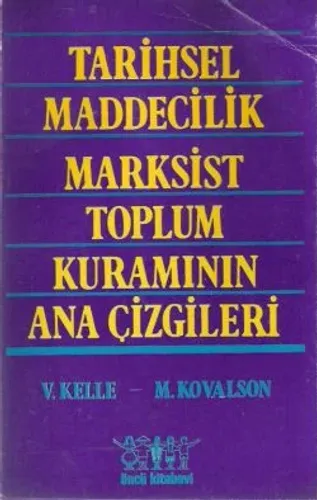 Tarihsel Maddecilik Marksist Toplum Kuramının Ana Çizgileri