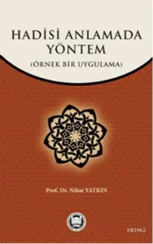 Hadisi Anlamada Yöntem; Örnek Bir Uygulama