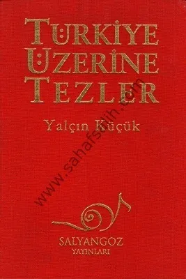 Türkiye Üzerine Tezler - Bez Ciltli - Yalçın Küçük
