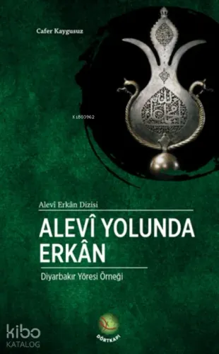 Alevi Yolunda Erkan;Diyarbakır Yöresi Örneği