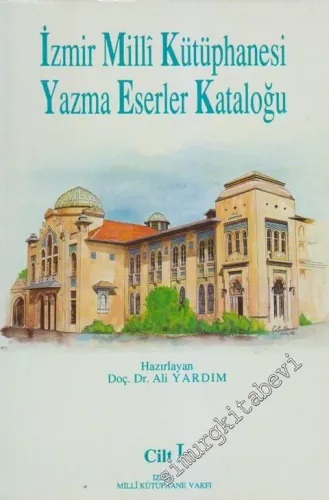 İzmir Milli Kütüphanesi Yazma Eserler Kataloğu Cilt 1 -