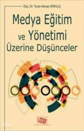 Medya Eğitim Ve Yönetimi Üzerine Düşünceler Turan Akman Erkılıç