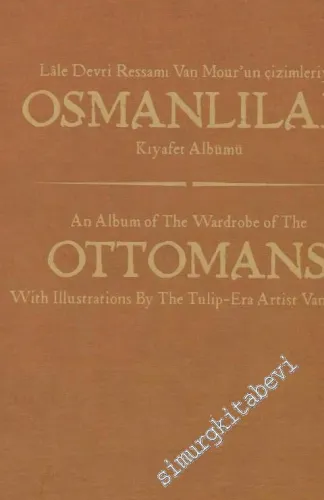 Lale Devri Ressamı Van Mour'un Çizimleriyle Osmanlılar Kıyafet Albümü -