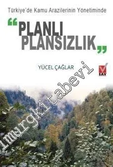Türkiye'de Kamu Arazilerinin Yönetiminde Planlı Plansızlık -         2016