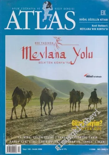 Atlas Aylık Coğrafya ve Keşif Dergisi : Mevlana Yolu :  Belh 'ten Konya'ya - Sayı: 165      Aralık 2006