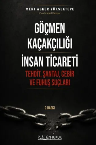 GÖÇMEN KAÇAKÇILIĞI İNSAN TİCARETİ TEHDİT, ŞANTAJ VE CEBİR FUHUŞ SUÇLARI 2. BASKI