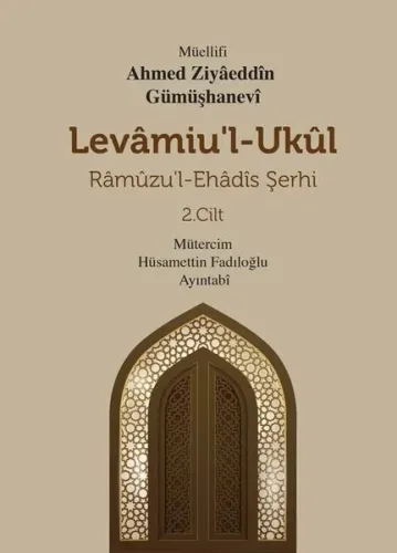 Levamiu’l - Ukül;Râmûzu’l- Ehâdîs Şerhi 2.Cilt