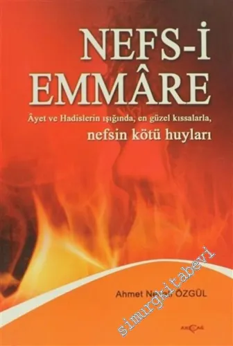 Nefs -  i Emmare: Ayet ve Hadislerin Işığında, En Güzel Kıssalarla, Nefsin Kötü Huyları -         2005