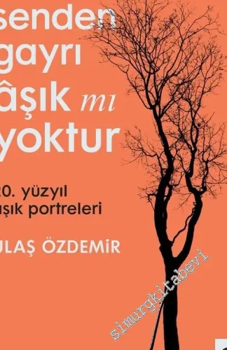 Senden Gayrı Aşık mı Yoktur - 20. Yüzyıl Aşık Portreleri - 2017