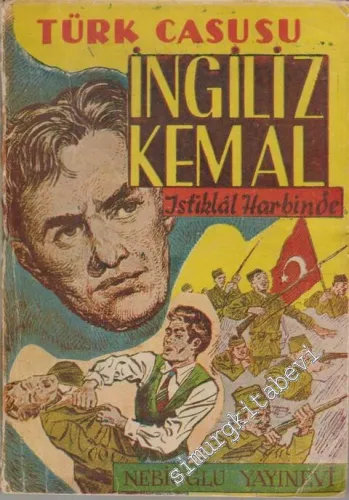 Türk Casusu İngiliz Kemal İstiklal Harbinde ( Cilt: I ) -