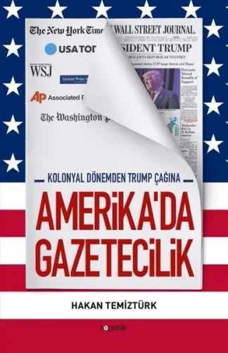 Amerika'da Gazetecilik; Kolonyal Dönemden Trump Çağına