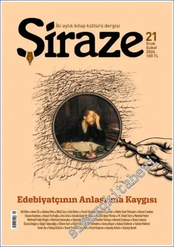 Şiraze Kitap Kültürü Dergisi - Edebiyatçının Anlaşılma Kaygısı - Sayı: 21    Yıl: 3  Ocak - Şubat  2024