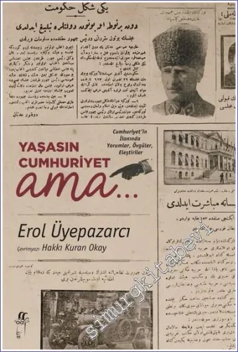 Yaşasın Cumhuriyet Ama: Cumhuriyet'in İlanında Yorumlar Övgüler Eleşti