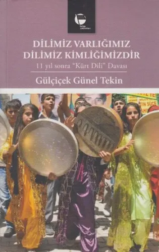 Dilimiz Varlığımız Dilimiz Kimliğimizdir; 11 Yıl Sonra 'Kürt Dili' Davas